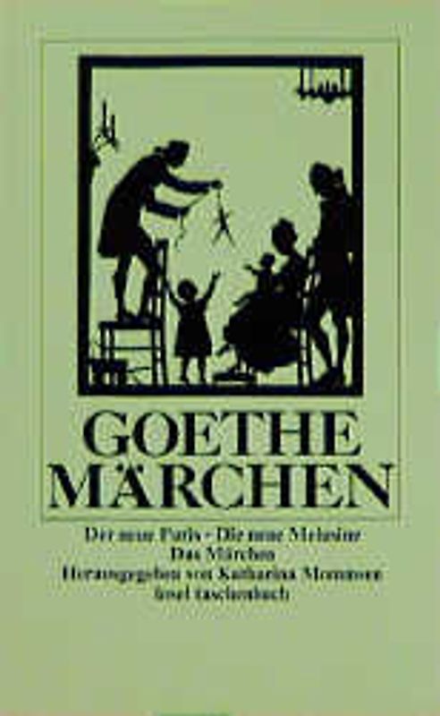Goethes Märchen. Der neue Paris. Die neue Melusine. Das Märchen