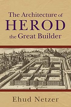 The Architecture of Herod, the Great Builder