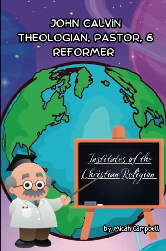 John Calvin - Theologian, Pastor, & Reformer: A Church History For Children Book: Book II