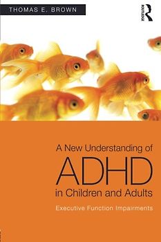 A New Understanding of ADHD in Children and Adults - Brown, Thomas E.
