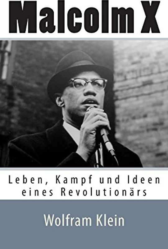Malcolm X: Leben, Kampf und Ideen eines Revolutionärs - Klein, Wolfram