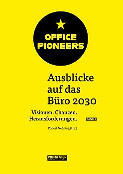 OFFICE PIONEERS: Ausblicke auf das Büro 2030, Vol. II