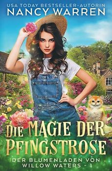 Die Magie der Pfingstrose: Ein Paranormaler Cosy-Krimi (Der Blumenladen von Willow Waters, Band 1)