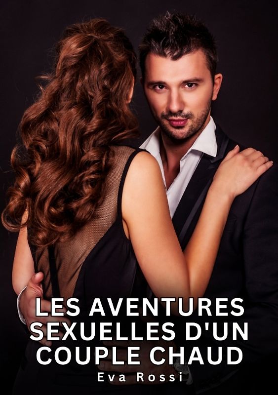 Les Aventures Sexuelles d'un Couple Chaud