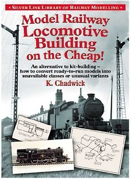 Model Railway Locomotive Building on the Cheap! Volume 1 (Silver Link Library of Railway Modelling)