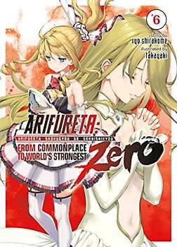 Arifureta: From Commonplace to World's Strongest ZERO (Light Novel) Vol. 6 (Arifureta: from Commonplace to World's Strongest Zero, 6)