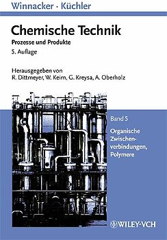 Winnacker-Küchler: Chemische Technik. Prozesse und Produkte / Winnacker-Küchler: Chemische Technik