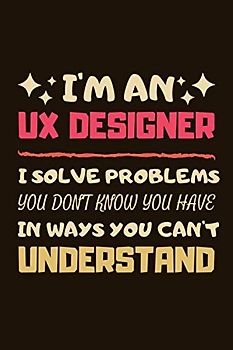 UX Designer Gifts: Blank Lined Notebook Journal Diary Paper, an Appreciation Gift for UX Designer to Write in (Volume 1)