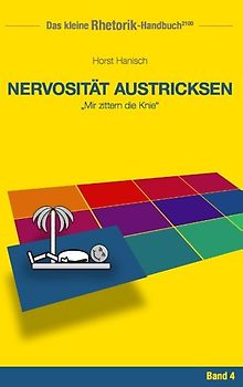 Rhetorik-Handbuch 2100 - Nervosität austricksen