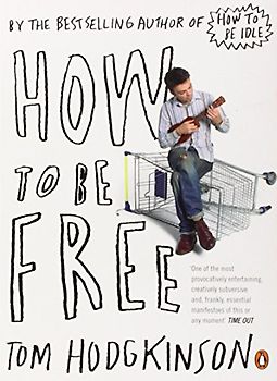 How to be Free - Tom Hodgkinson