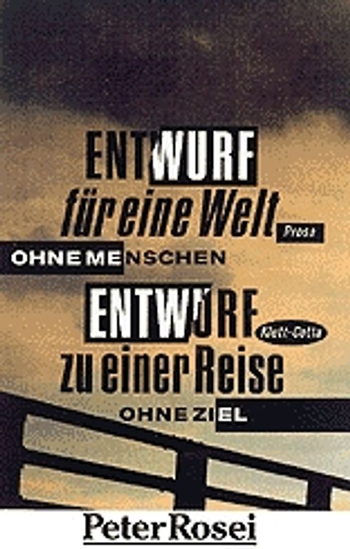 Entwurf für eine Welt ohne Menschen /Entwurf zu einer Reise ohne Ziel