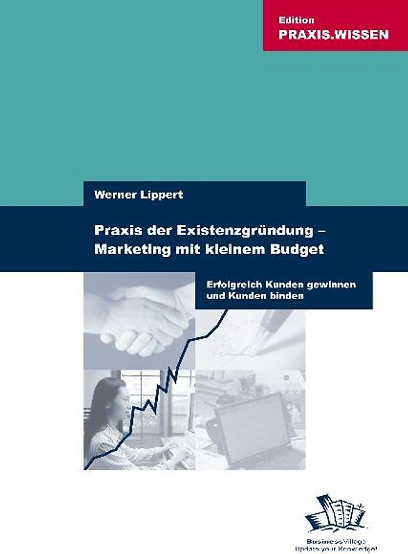 Praxis der Existenzgründung - Marketing mit kleinem Budget
