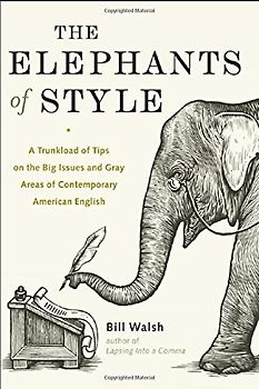 The Elephants of Style: A Trunkload of Tips on the Big Issues and Gray Areas of Contemporary American English
