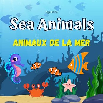 Sea Animals Animaux de la mer: English-French Bilingual Book Livre bilingue anglais-français pour enfants (Bilingual Brainbox Livre bilingue Français-Allemand pour enfants, Band 4)