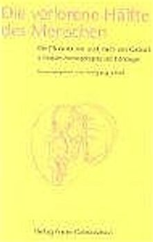 Die verlorene Hälfte des Menschen