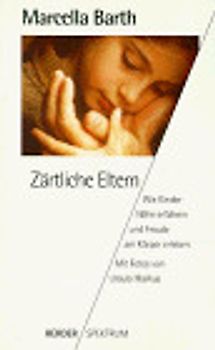 Zärtliche Eltern. Wie Kinder Nähe erfahren und Freude am Körper erleben