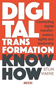 Digital Transformation Know How: Connecting digital transformation, agility and leadership