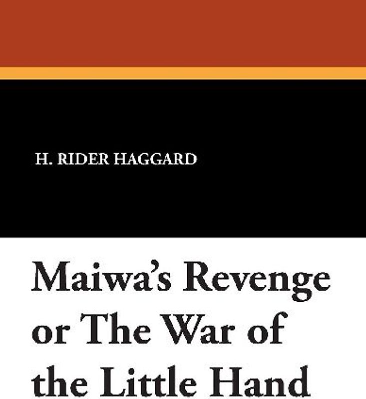 Maiwa's Revenge or the War of the Little Hand