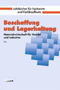 Beschaffung und Lagerhaltung. Materialwirtschaft für Handel und Industrie