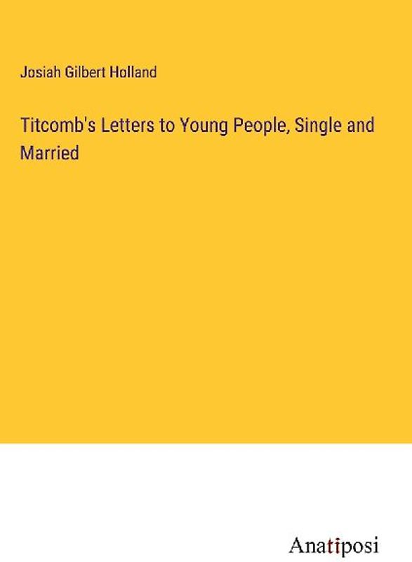Titcomb's Letters to Young People, Single and Married