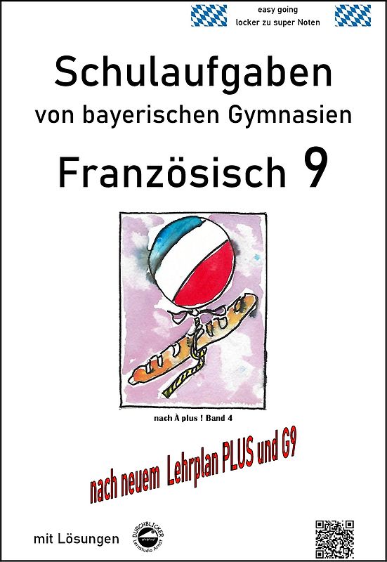 Französisch 9 Schulaufgaben (G9, LehrplanPLUS) nach À plus 1 Bd. 4 von bayerischen Gymnasien mit Lösungen