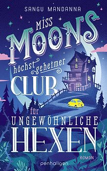 Miss Moons höchst geheimer Club für ungewöhnliche Hexen