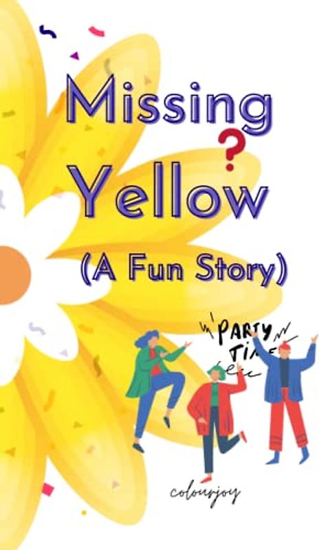 Missing Yellow: Lost Adventure of Yellow , A Fun story book for kids, Picture Book