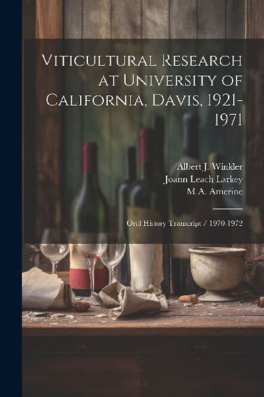 Viticultural Research at University of California, Davis, 1921-1971: Oral History Transcript / 1970-1972