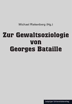 Zur Gewaltsoziologie von Georges Bataille