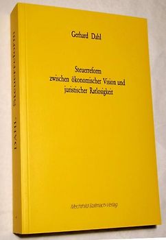 Steuerreform zwischen ökonomischer Vision und juristischer Ratlosigkeit