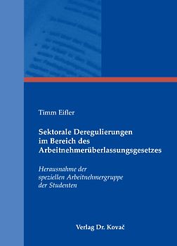 Sektorale Deregulierungen im Bereich des Arbeitnehmerüberlassungsgesetzes