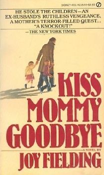 Kiss Mommy Goodbye (Signet) - Joy Fielding