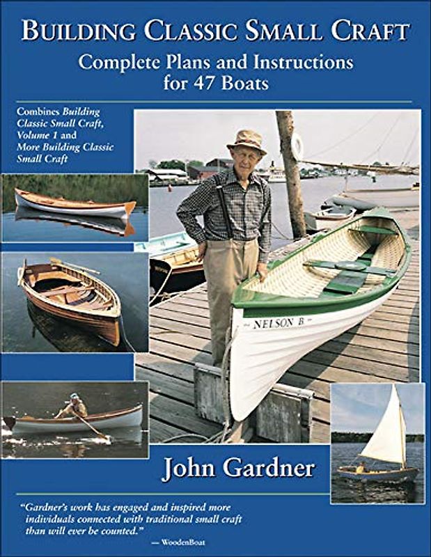 Building Classic Small Craft: Complete Plans and Instructions for 47 Boats - John Gardner