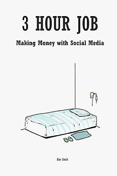 3 Hour Job: Making Money with Social Media