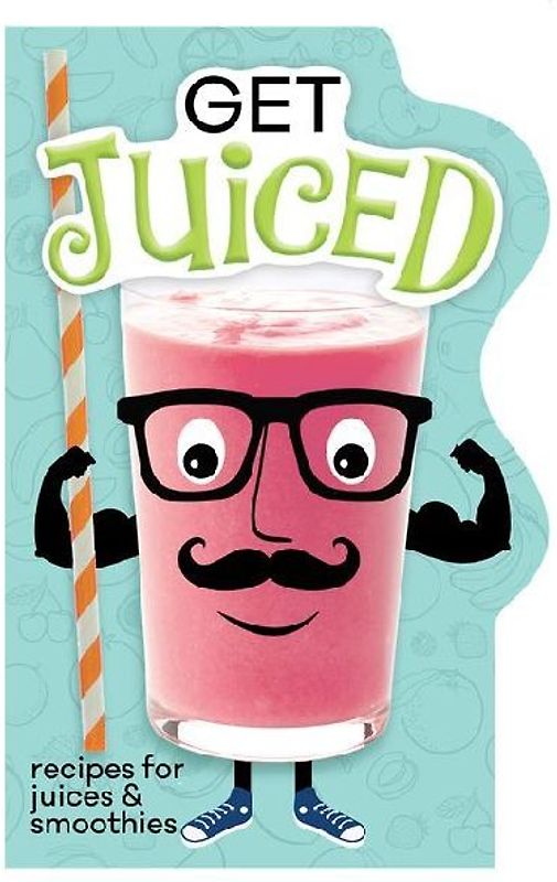 Get Juiced: Recipes for Juices & Smoothies (Board Book)