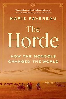 The Horde: How the Mongols Changed the World