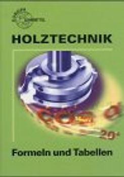 Holztechnik Formeln und Tabellen
