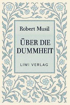 Robert Musil: Über die Dummheit. Neuausgabe