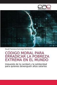 CÓDIGO MORAL PARA ERRADICAR LA POBREZA EXTREMA EN EL MUNDO