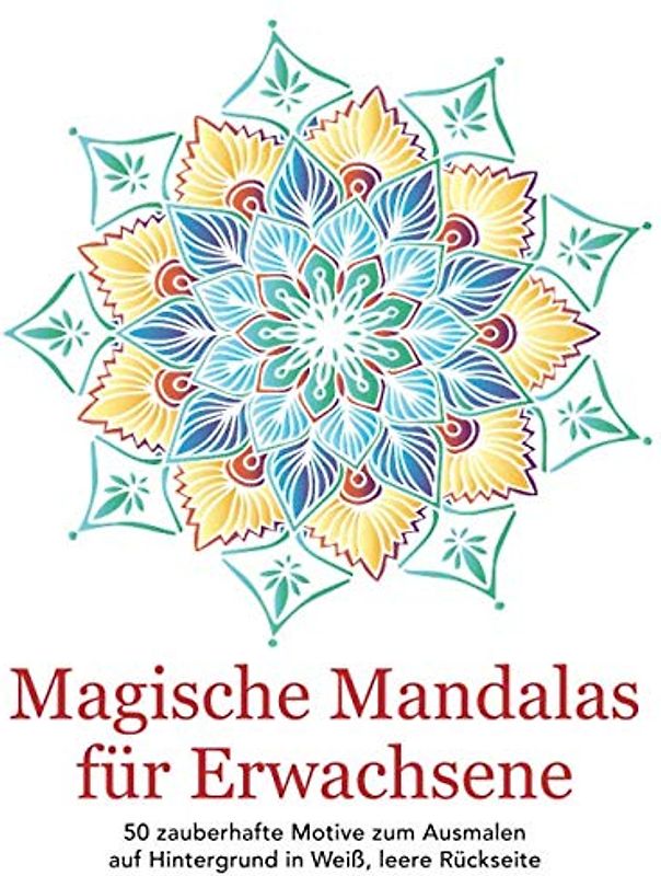 Magische Mandalas für Erwachsene — 50 zauberhafte Motive zum Ausmalen auf Hintergrund in Weiß, leere Rückseite: Beschäftigung & Konzentration zum ... für Erwachsene, Mandalamalbuch, Band 1)