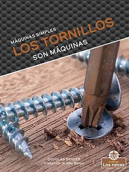 Los Tornillos Son Máquinas (Screws Are Machines)