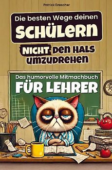 Die besten Wege deinen Schülern nicht den Hals umzudrehen