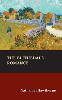 The Blithedale Romance: The 1852 American Literary Classic (Annotated)