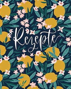 Rezeptbuch zum Selberschreiben: Rezepte zum Verlieben