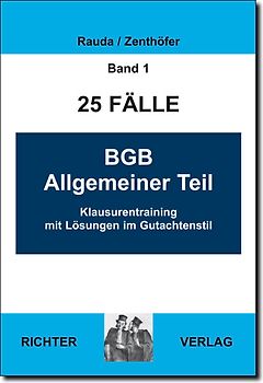 25 Fälle Band 1 - BGB-AT. Klausurentraining mit Lösungen im Gutachtenstil