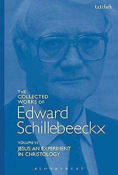The Collected Works of Edward Schillebeeckx Volume 6: Jesus: An Experiment in Christology (Edward Schillebeeckx Collected Works)