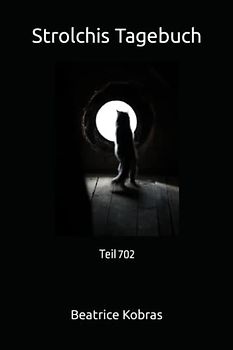Strolchis Tagebuch: Teil 702