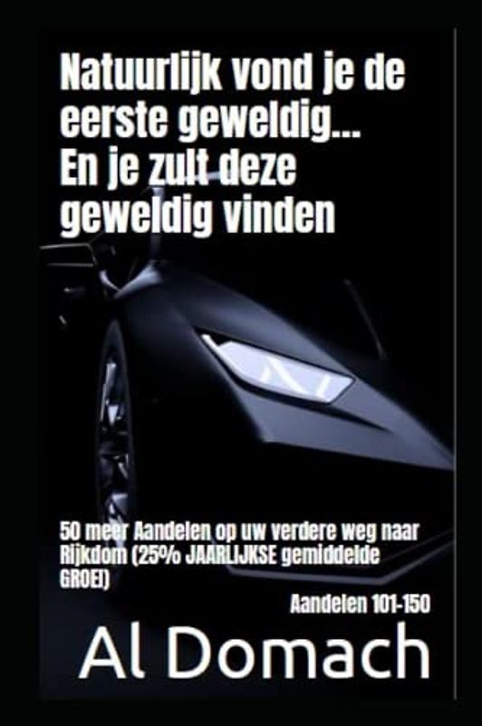 Natuurlijk vond je de eerste geweldig... En je zult deze geweldig vinden: 50 meer Aandelen op uw verdere weg naar Rijkdom (25% JAARLIJKSE gemiddelde GROEI) Aandelen 101-150 (SURE)