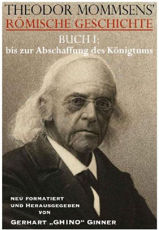 Theodor Mommsens' Römische Geschichte / THEODOR MOMMSENS' RÖMISCHE GESCHICHTE BUCH I: