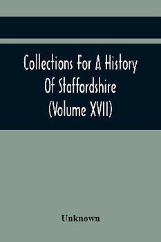 Collections For A History Of Staffordshire (Volume Xvii)